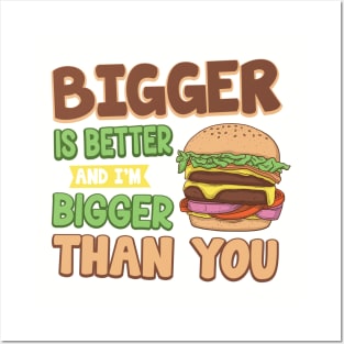 Bigger Is Better Funny Fast Food Burger Posters and Art